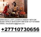 WHATSAPP NOW DR BUBA +27710730656 ⊰⁂⊱ BRING BACK LOST LOVER IN Cape Town,Western Cape,Durban, KwaZulu Natal,Johannesburg, Gauteng